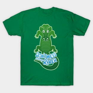 Mad crocodile warning about not messing with his river T-Shirt